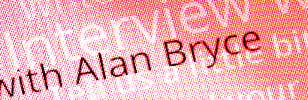 Interview with Alan Bryce
